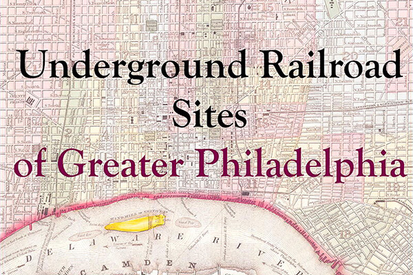 Underground Railroad Sites of Greater Philadelphia Exhibit at Robeson Library.