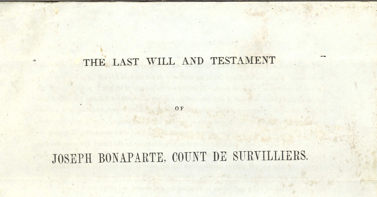 A weathered document reads, "The last will and testament of Joseph Bonaparte, Count De Survilliers."