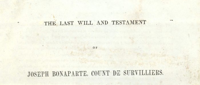 Bonaparte 1200 x 628 A weathered document reads, "The last will and testament of Joseph Bonaparte, Count De Survilliers."